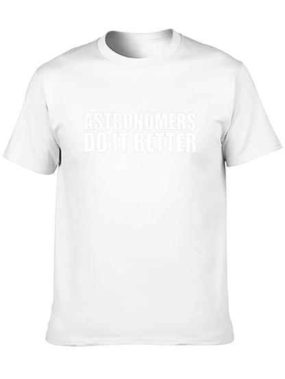 Astronomers Do It Better Graphic Tee