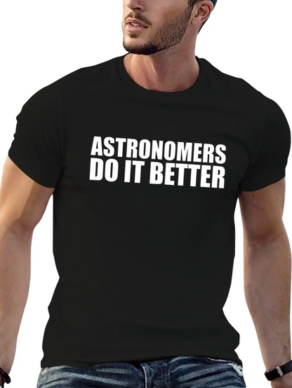 Astronomers Do It Better Graphic Tee