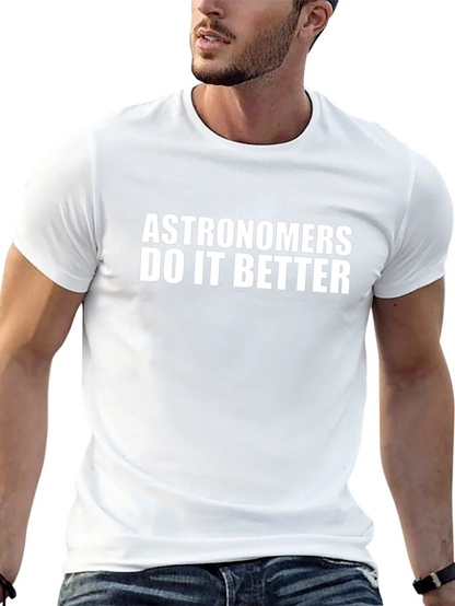 Astronomers Do It Better Graphic Tee