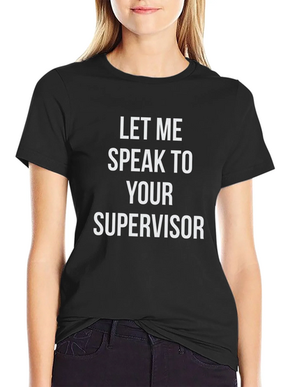 Speak To Supervisor T-Shirt