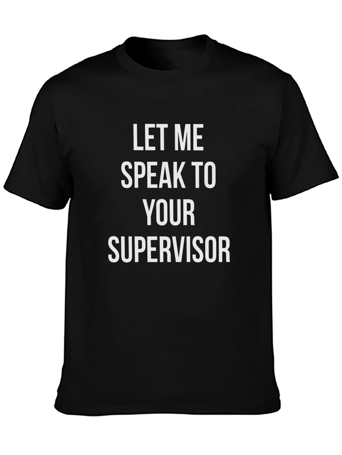 Speak To Supervisor T-Shirt