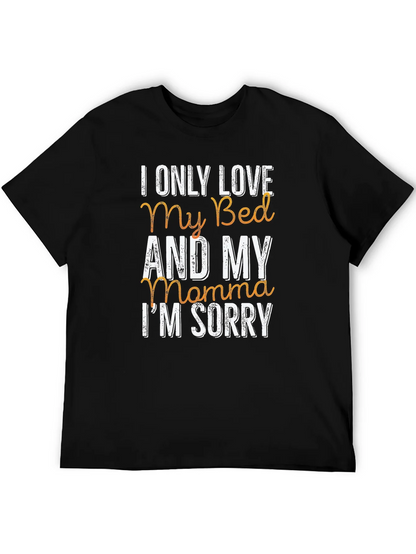 I Only Love My Bed & My Momma T-Shirt