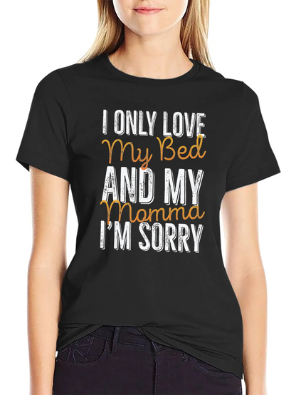 I Only Love My Bed & My Momma T-Shirt