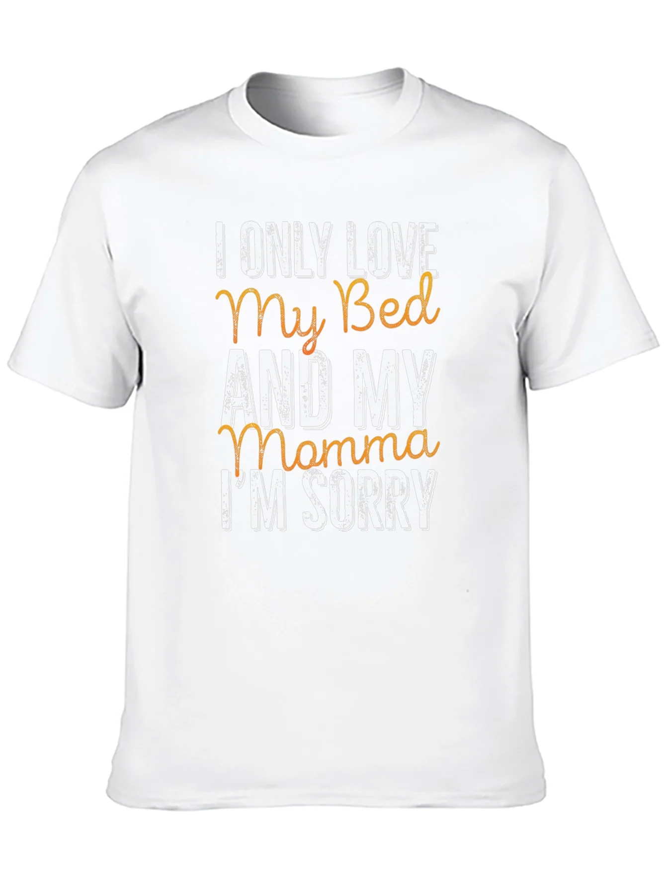 I Only Love My Bed & My Momma T-Shirt