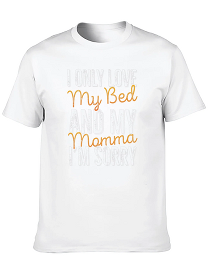 I Only Love My Bed & My Momma T-Shirt
