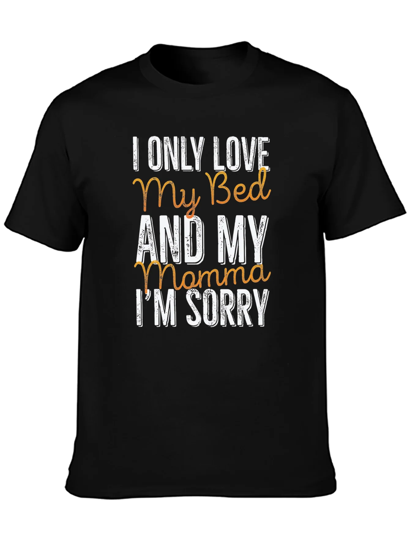 I Only Love My Bed & My Momma T-Shirt
