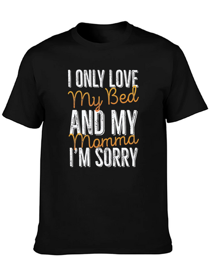I Only Love My Bed & My Momma T-Shirt