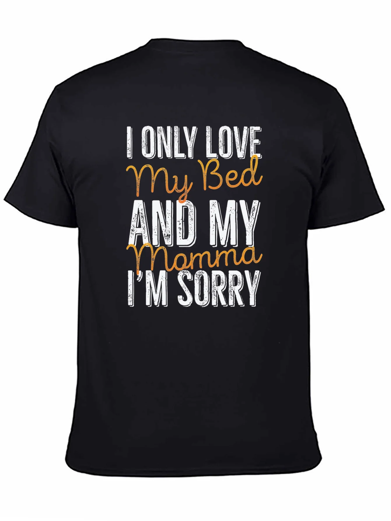 I Only Love My Bed & My Momma T-Shirt