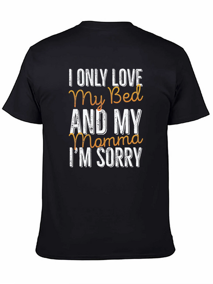I Only Love My Bed & My Momma T-Shirt