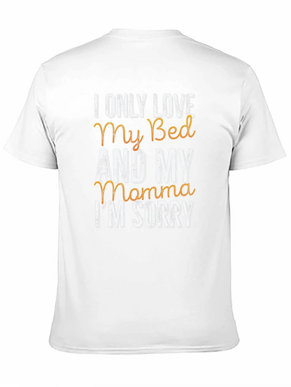 I Only Love My Bed & My Momma T-Shirt