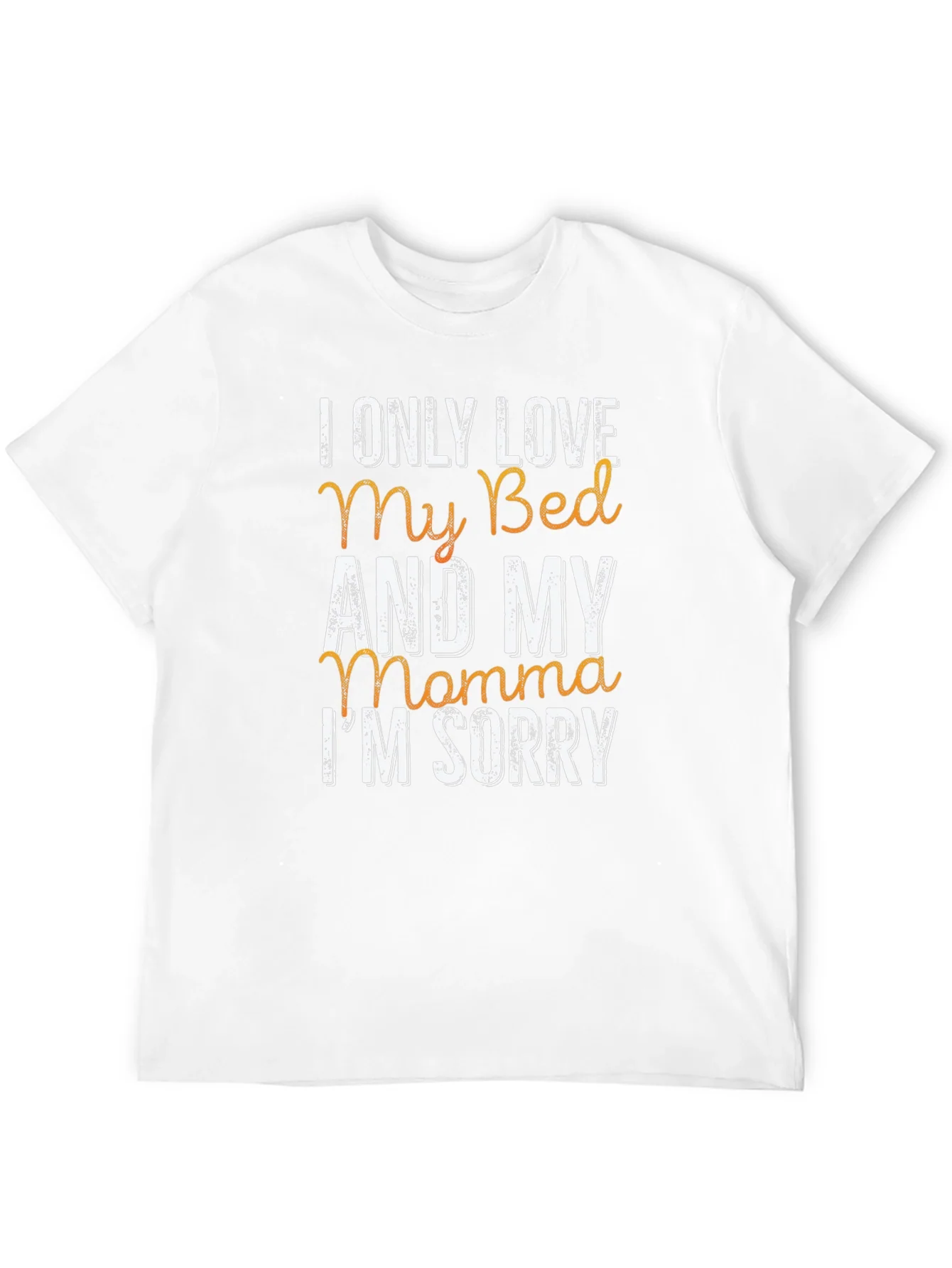 I Only Love My Bed & My Momma T-Shirt