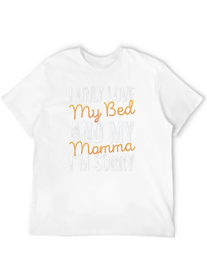 I Only Love My Bed & My Momma T-Shirt
