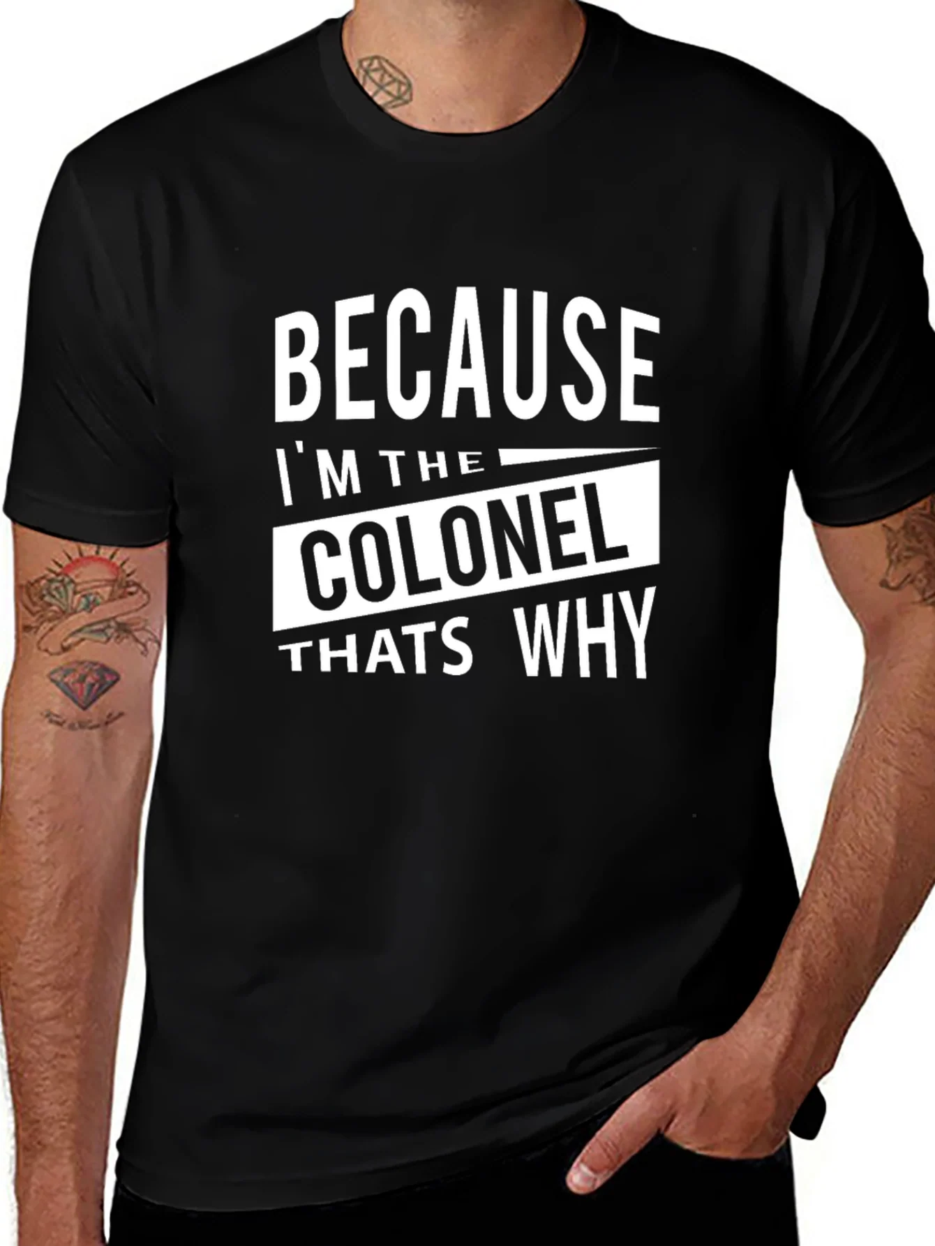 Because Im The Colonel Thats Why T-Shirt