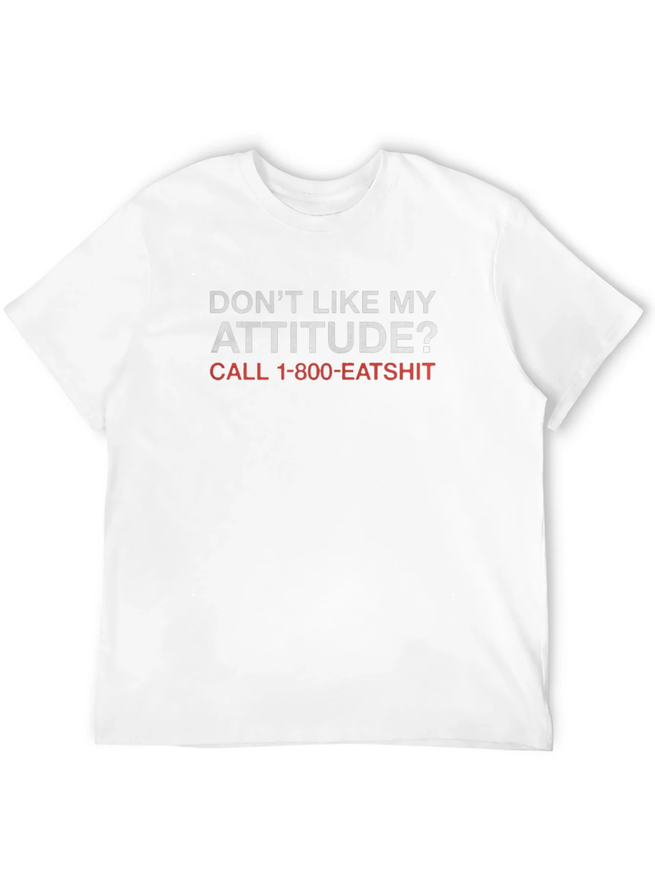 Funny Attitude T-Shirt - Call 1-800-EATSHIT