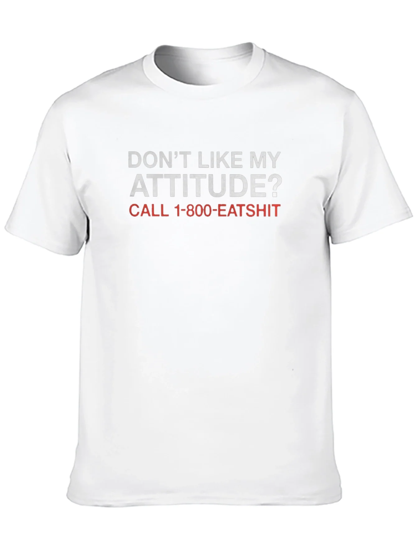 Funny Attitude T-Shirt - Call 1-800-EATSHIT