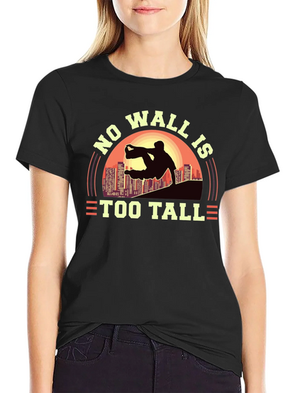 No Wall Is Too Tall T-Shirt