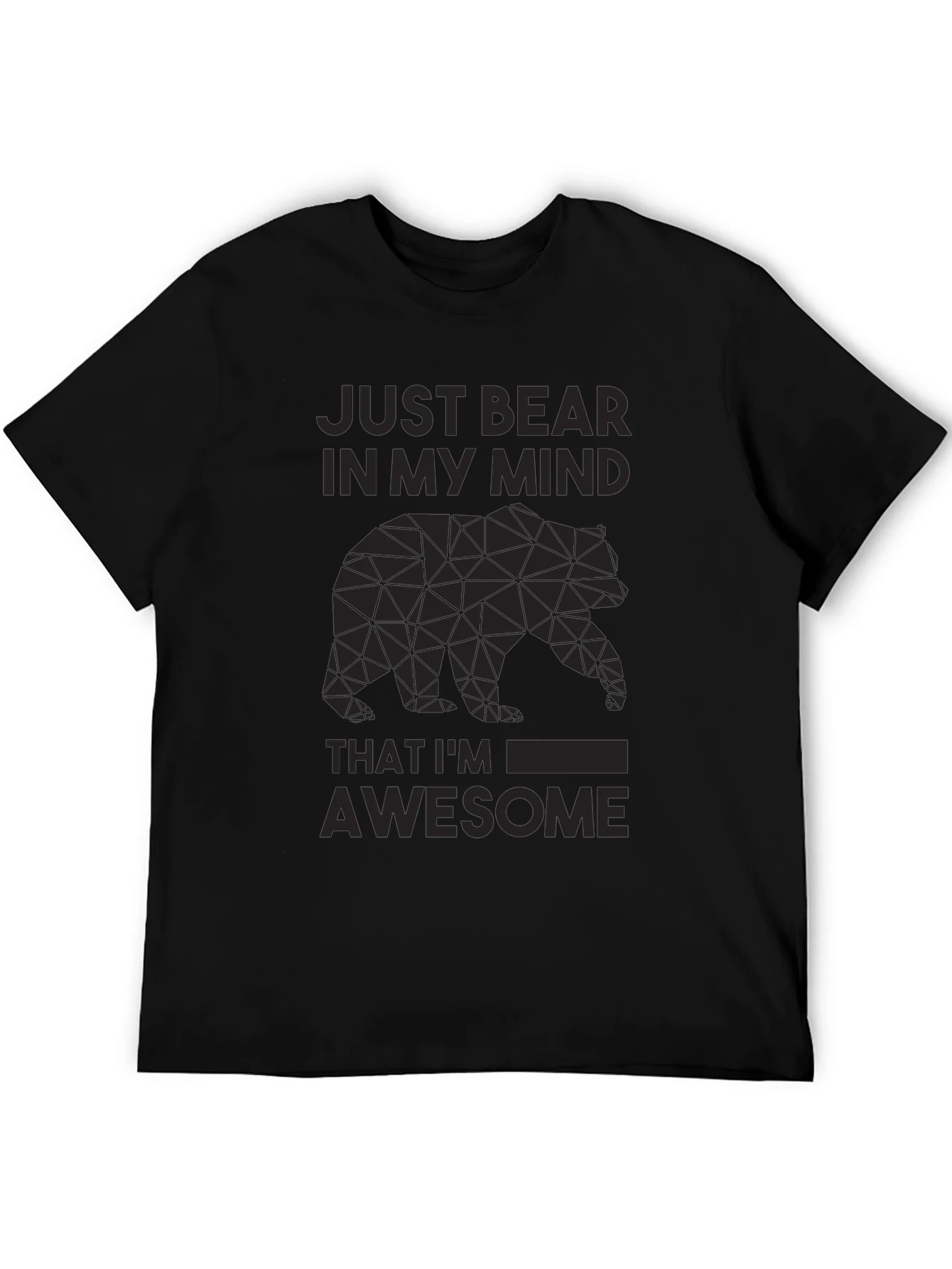 Just Bear In My Mind Awesome Graphic Tee