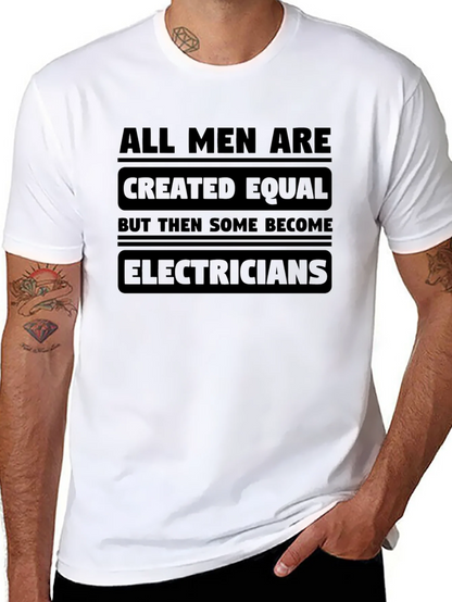 Electrician T-Shirt - All Men Are Created Equal