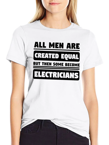 Electrician T-Shirt - All Men Are Created Equal