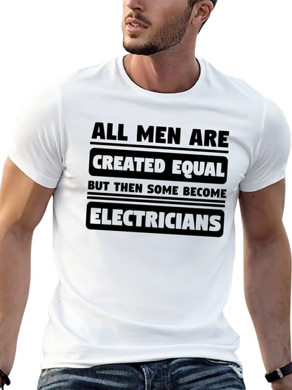 Electrician T-Shirt - All Men Are Created Equal