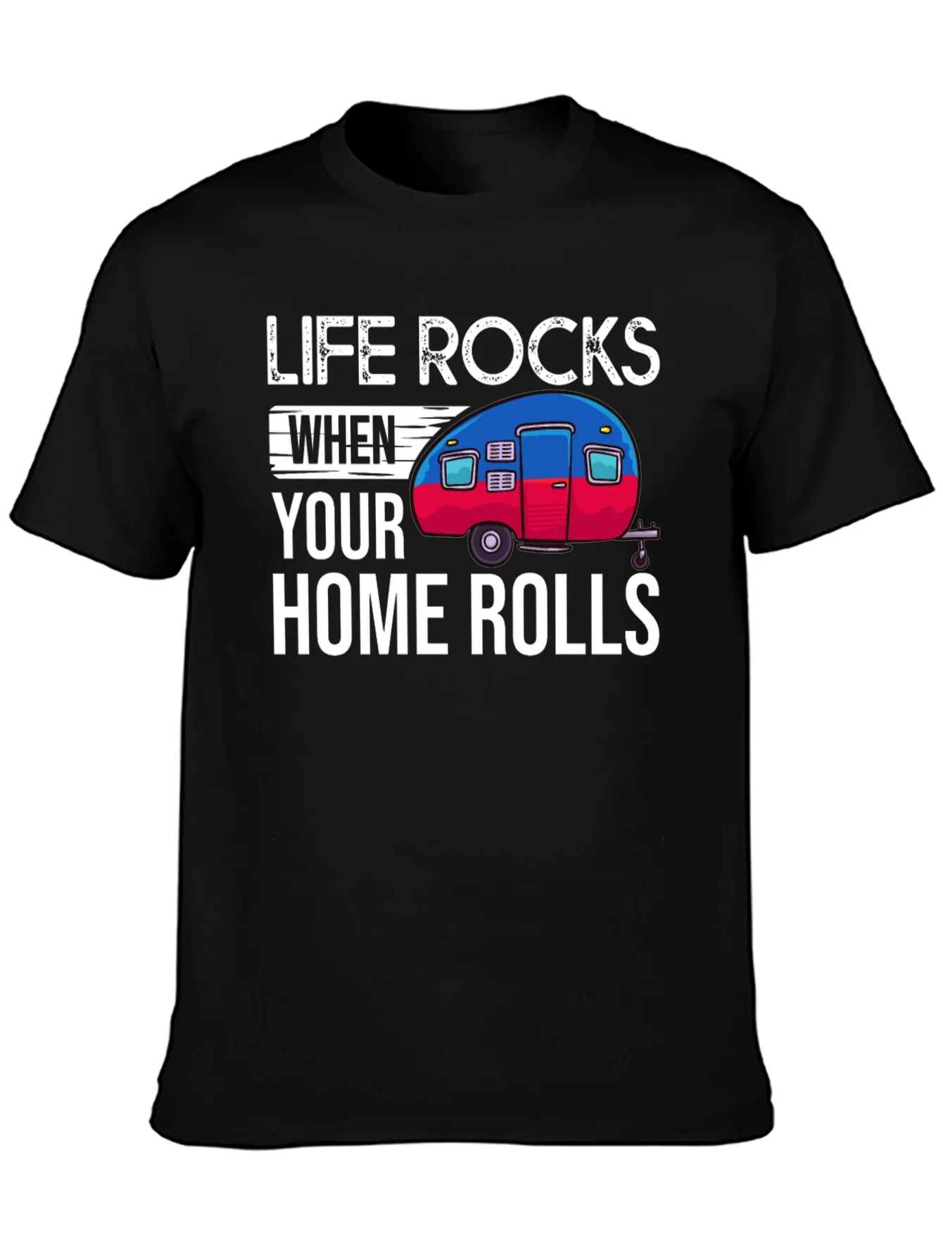 Life Rocks When Your Home Rolls T-Shirt