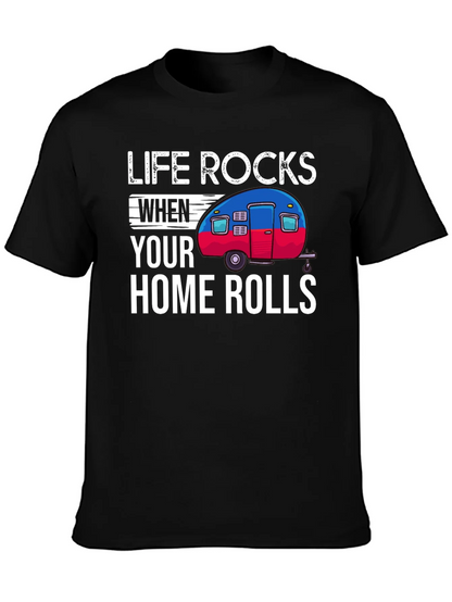 Life Rocks When Your Home Rolls T-Shirt