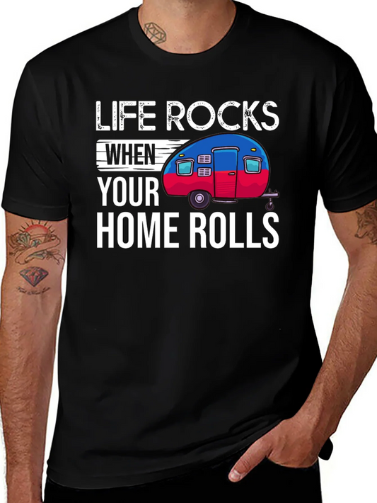 Life Rocks When Your Home Rolls T-Shirt