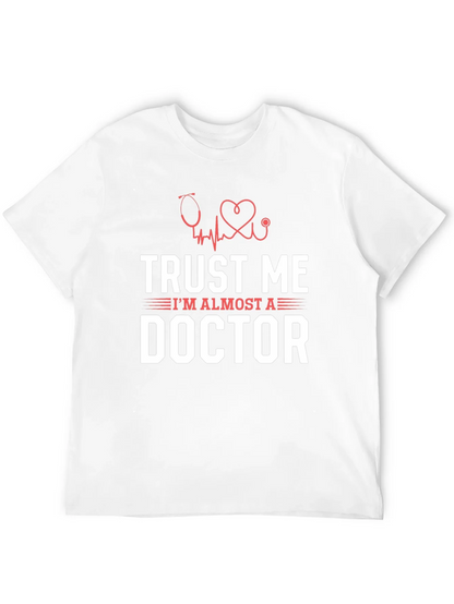 Trust Me Im Almost a Doctor Graphic T-Shirt