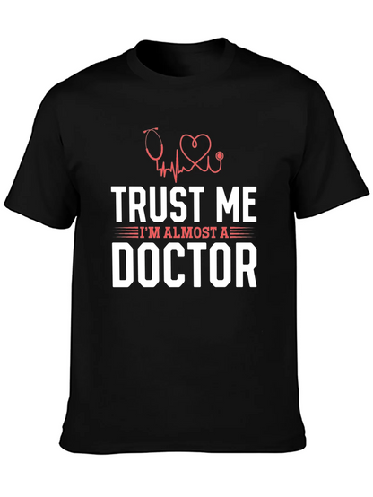 Trust Me Im Almost a Doctor Graphic T-Shirt