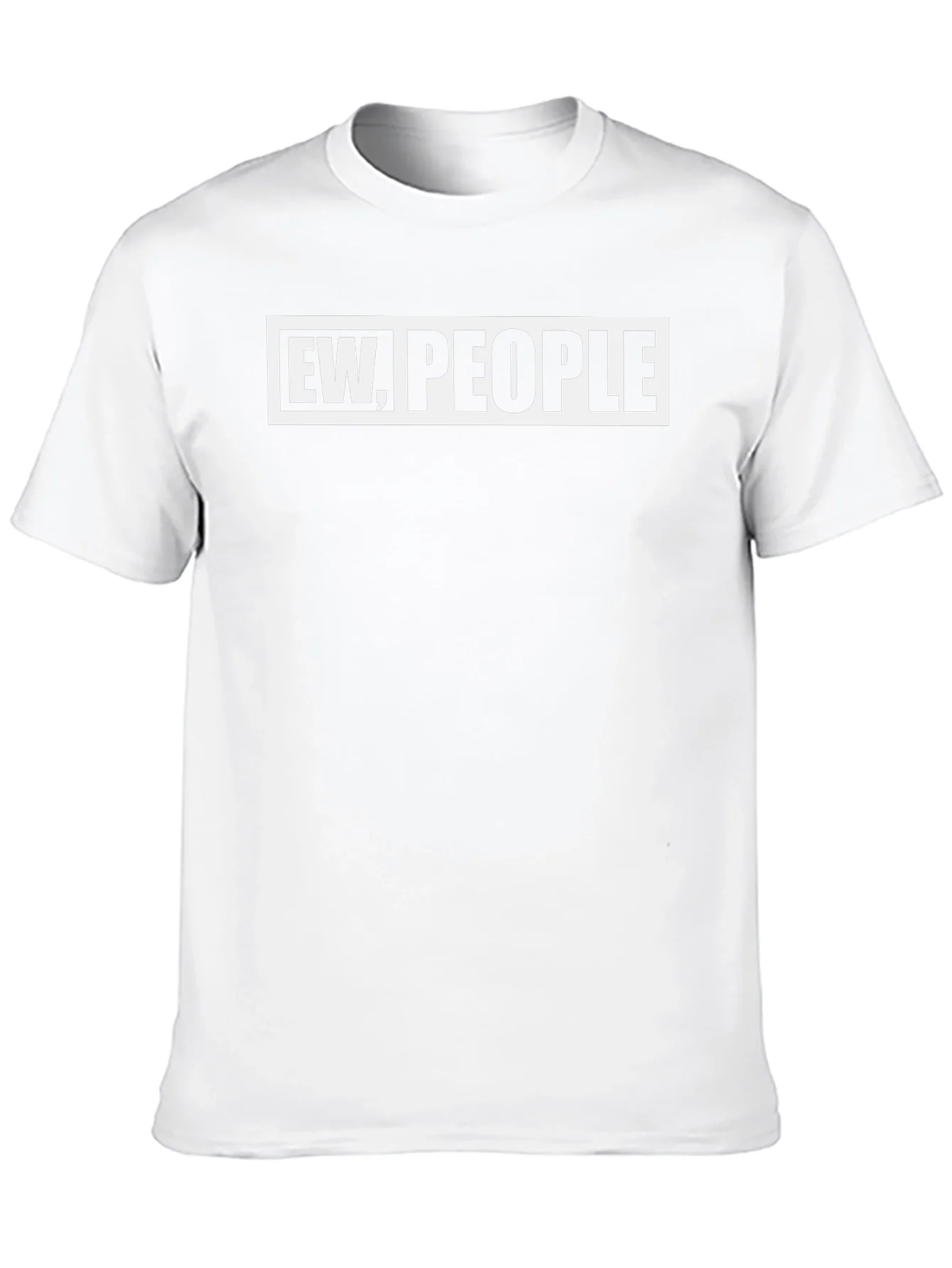 Ew People Graphic Tee - Sarcastic Novelty T-Shirt