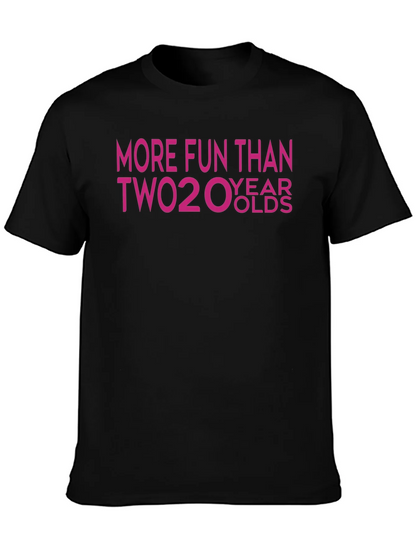 More Fun Than Two 20 Year Olds T-Shirt