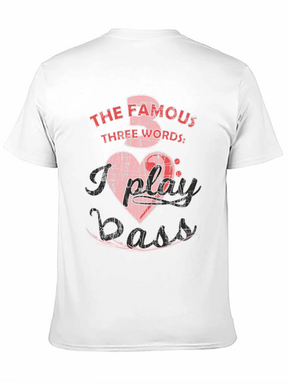 The Famous Three Words I Play Bass T-Shirt