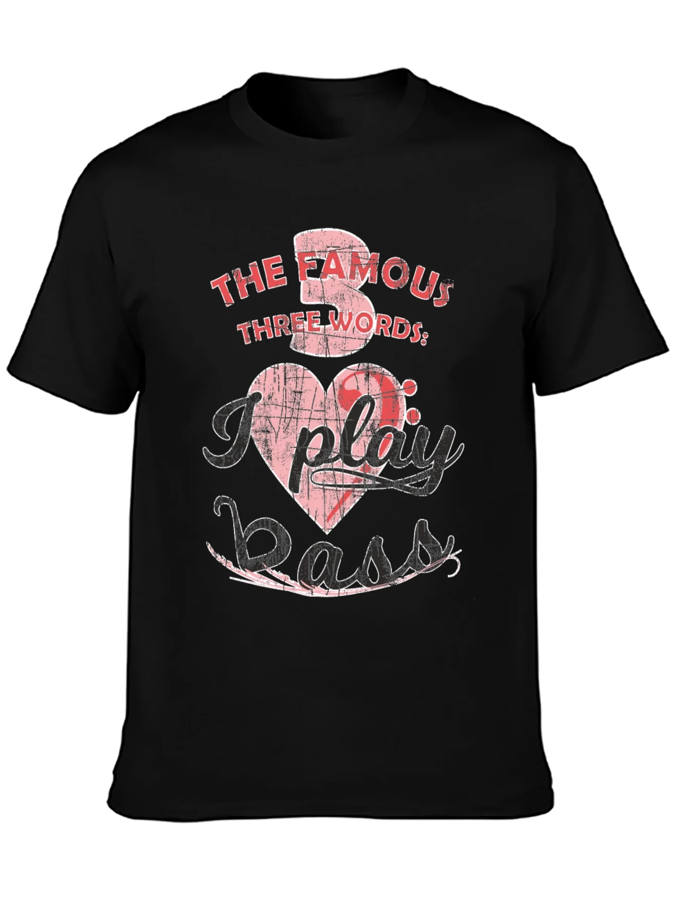 The Famous Three Words I Play Bass T-Shirt