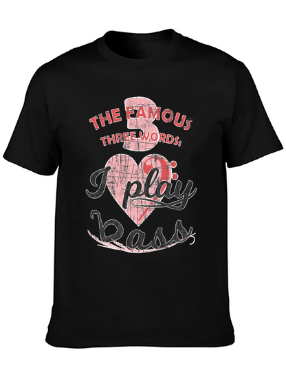 The Famous Three Words I Play Bass T-Shirt