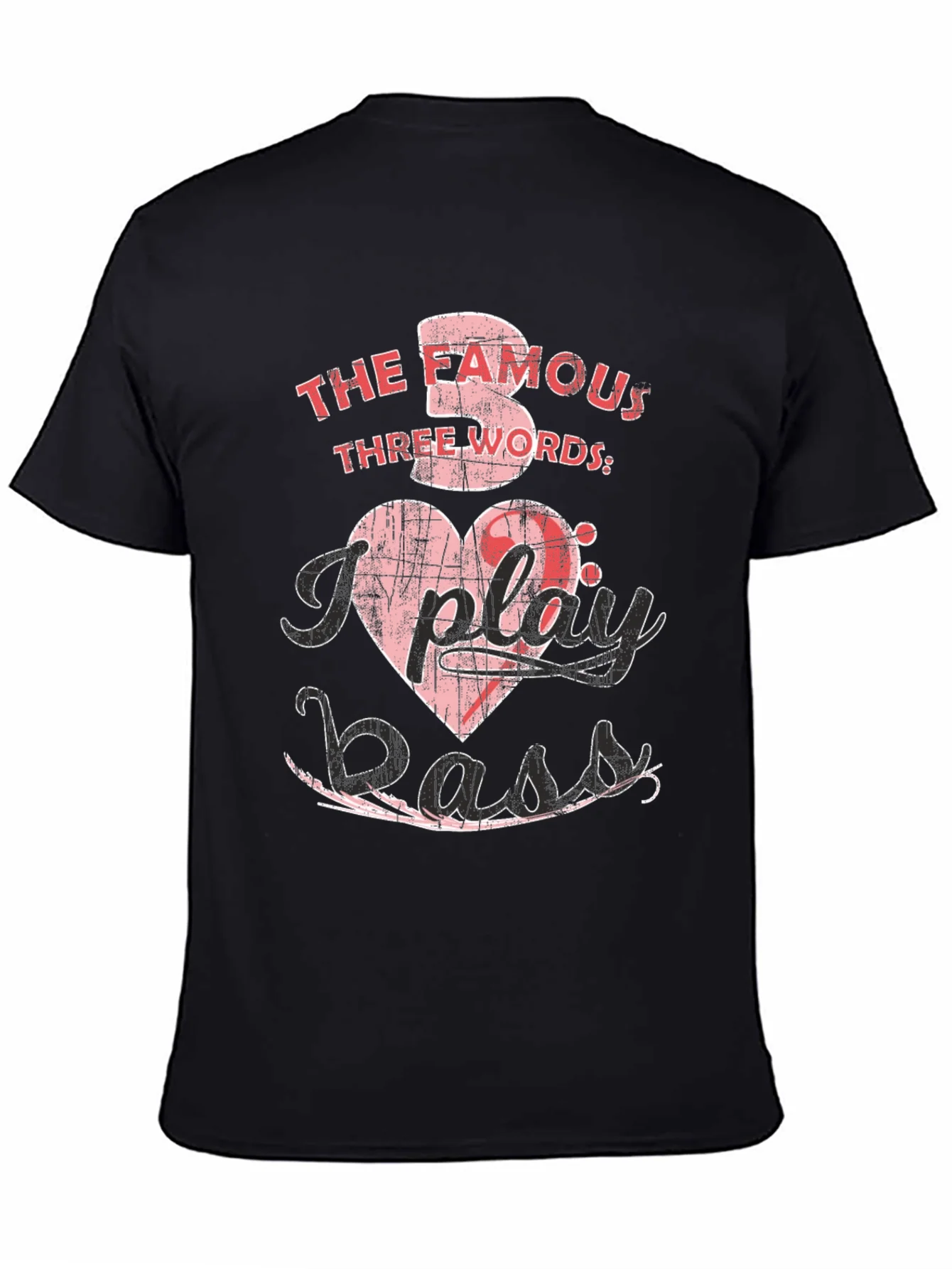 The Famous Three Words I Play Bass T-Shirt