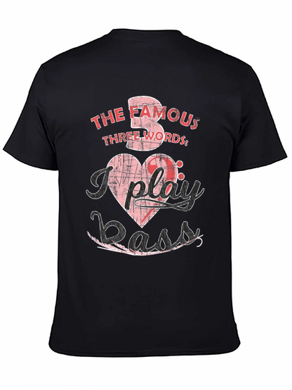 The Famous Three Words I Play Bass T-Shirt