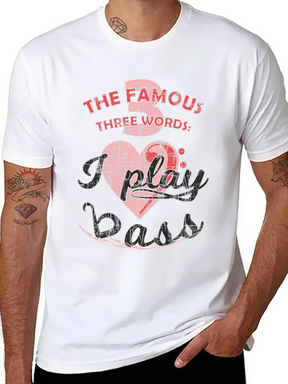 The Famous Three Words I Play Bass T-Shirt