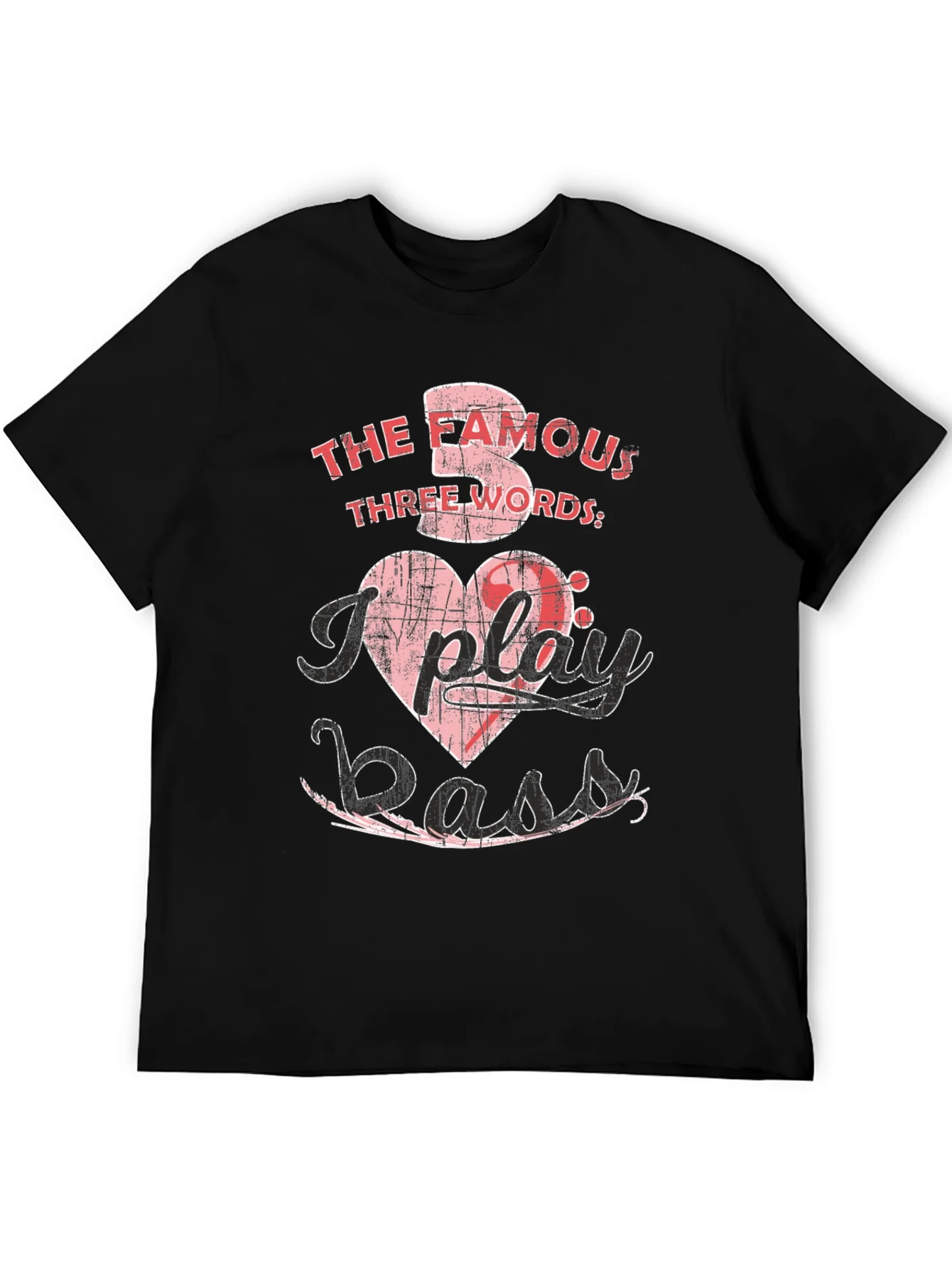 The Famous Three Words I Play Bass T-Shirt