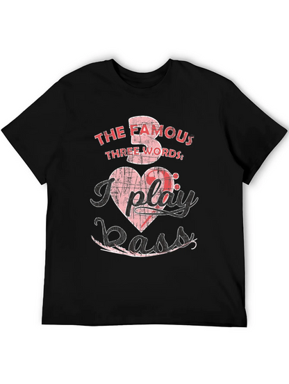 The Famous Three Words I Play Bass T-Shirt
