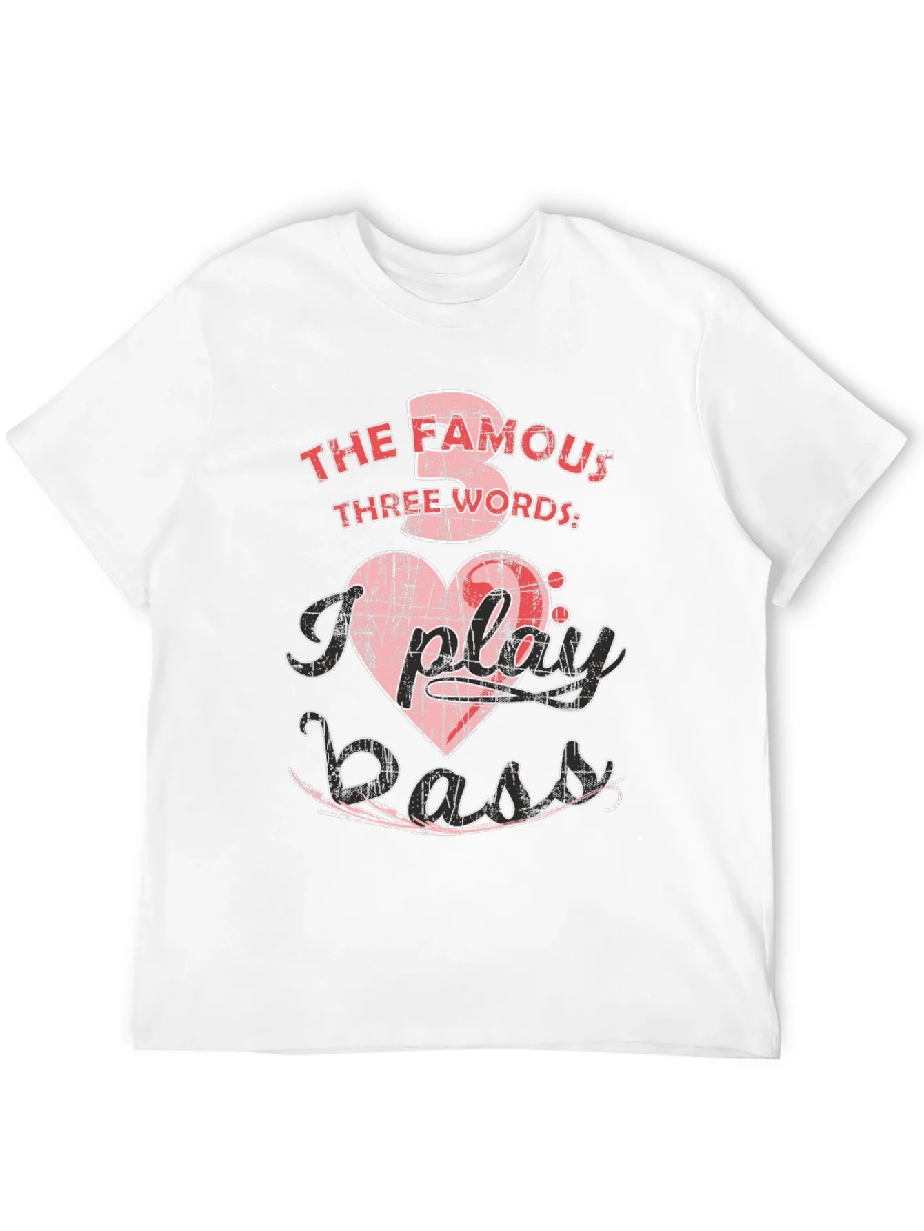 The Famous Three Words I Play Bass T-Shirt