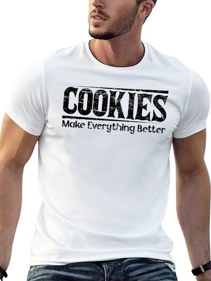 Cookies Make Everything Better - Graphic Tee