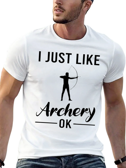 Archery T-Shirt: I Just Like Archery OK