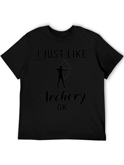 Archery T-Shirt: I Just Like Archery OK