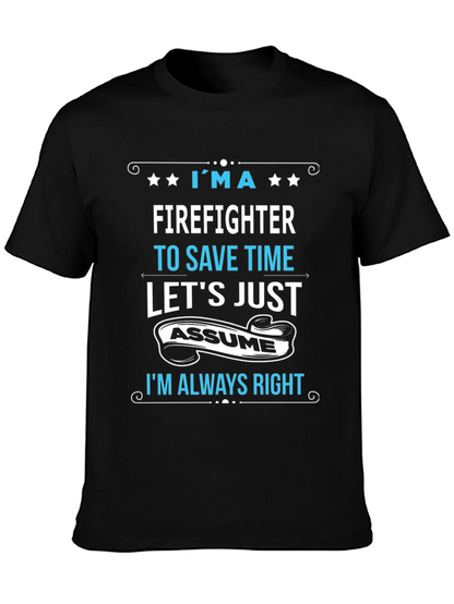 Firefighter Assume Im Always Right T-Shirt
