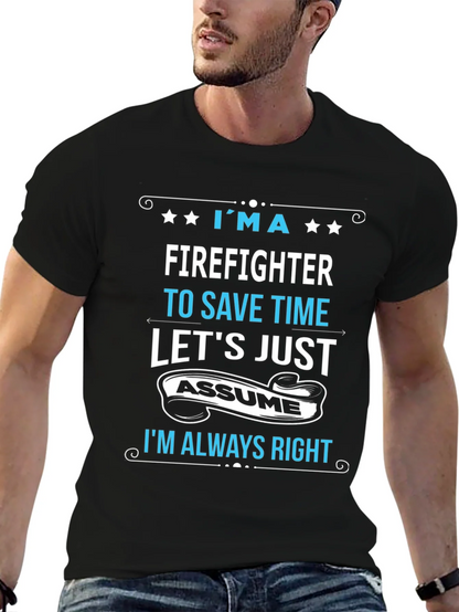 Firefighter Assume Im Always Right T-Shirt