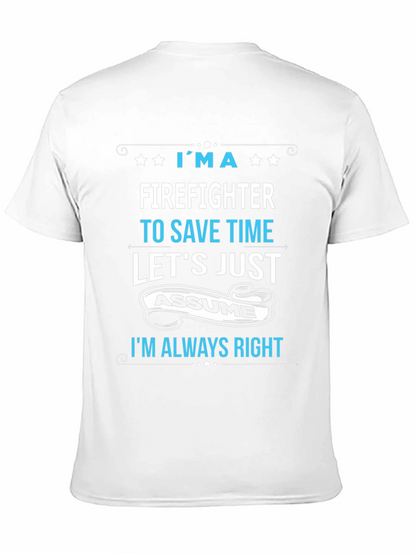 Firefighter Assume Im Always Right T-Shirt