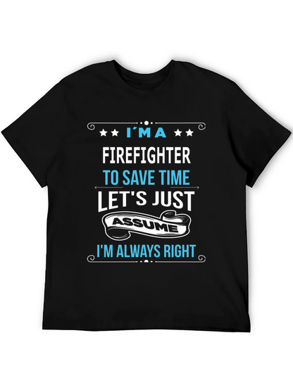 Firefighter Assume Im Always Right T-Shirt
