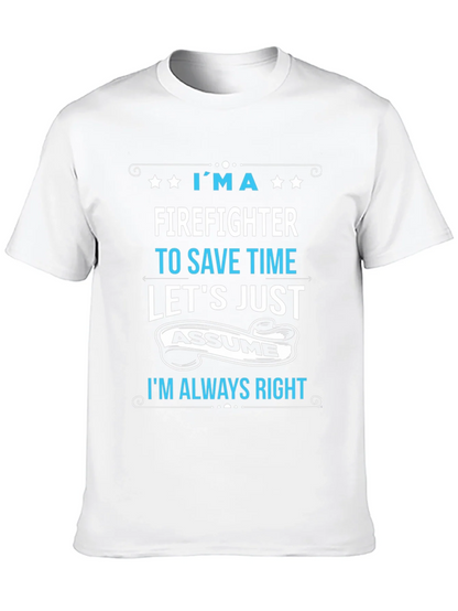 Firefighter Assume Im Always Right T-Shirt