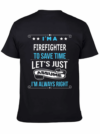 Firefighter Assume Im Always Right T-Shirt