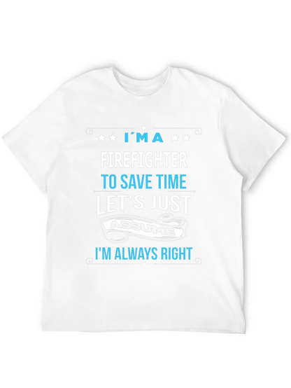 Firefighter Assume Im Always Right T-Shirt